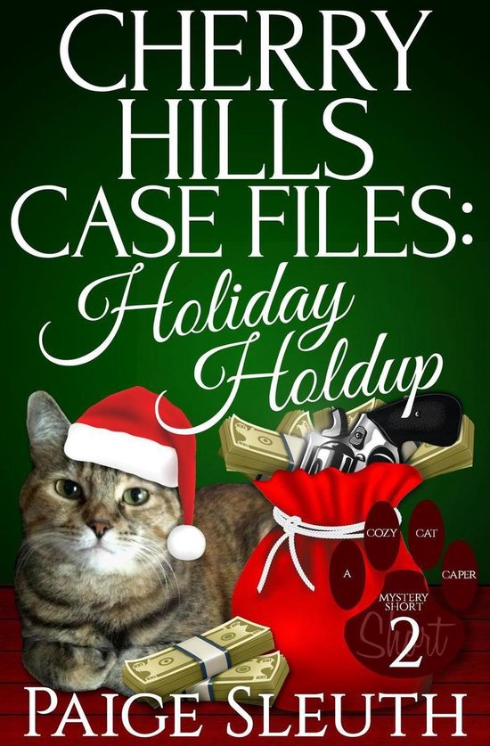 Cozy Cat Caper Mystery Short 2 - Cherry Hills Case Files: Holiday Holdup: A Humorous Christmas Whodunit Special