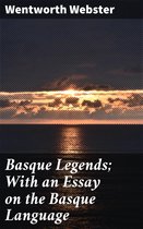 Basque Legends; With an Essay on the Basque Language