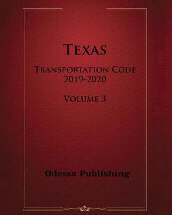 Texas Transportation Code 20192020 Volume 3 9798648946200 Texas