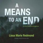 A Means to an End Lib/E: A Cold Case Investigation