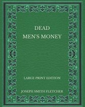 Dead Men's Money - Large Print Edition
