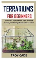 Terrariums for Beginners: Terrariums - Gardens Under Glass