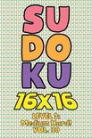 Sudoku 16 x 16 Level 3: Medium Hard! Vol. 30: Play 16x16 Grid Sudoku Medium Hard Level Volumes 1-40 Solve Number Puzzles Become A Sudoku Exper