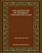 The Adventure Of The Bruce-Partington Plans - Large Print Edition