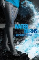 When Water Burns