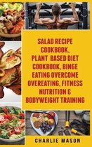 Salad Recipe Books, Plant Based Diet Cookbook, Binge Eating Overcome Eating & Bodyweight