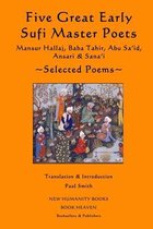 Five Great Early Sufi Master Poets: Selected Poems