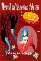 Mermaid and the monsters of the seas coloring book for girls