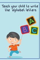 Teach your child to write the alphabet letters
