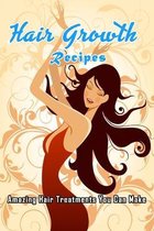 Hair Growth Recipes: Amazing Hair Treatments You Can Make