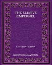 The Elusive Pimpernel - Large Print Edition