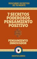 7 Secretos Poderosos Pensamiento Positivo - Pensamiento Innovador