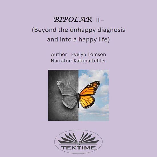 Bipolar II - (Beyond The Unhappy Diagnosis And Into A Happy  ... - cover