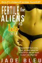 Fertile for Aliens 3 - Fertile for Aliens #3: Iris