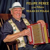 Felipe Perez Y Sus Polkeros - Texas En Polka (CD)
