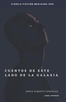 Cuentos de este lado de la galaxia