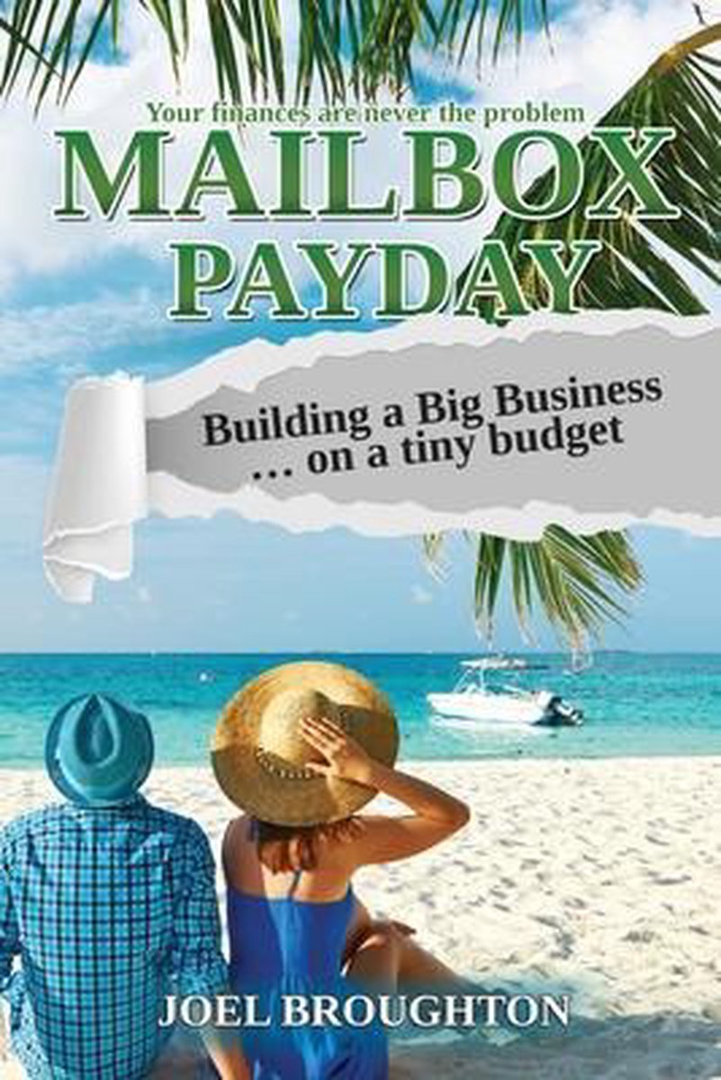 Mailbox Payday Building a Big Business on a tiny budget - Joel Broughton