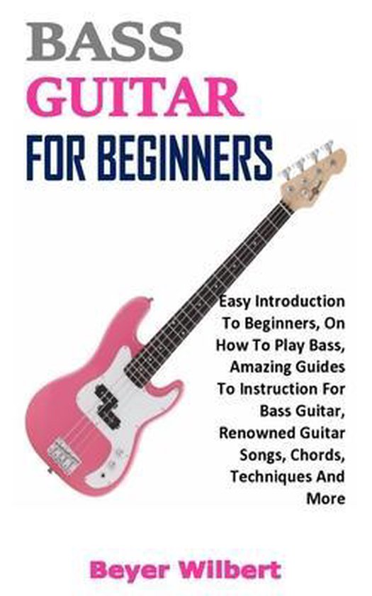 Bol Com Bass Guitar For Beginners Beyer Wilbert Boeken Bol Com Bass Guitar For Beginners Beyer Wilbert Boeken