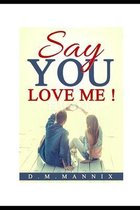 Say You Love Me!