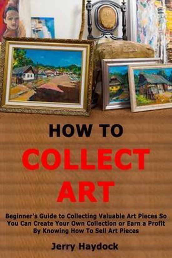 How to Collect Art, Jerry Haydock 9798618727556 Boeken bol