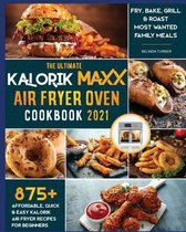 The Ultimate Kalorik Maxx Air Fryer Oven Cookbook 2021