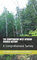 The Compendium West African Church History