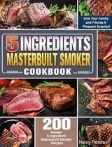 5 Ingredients Masterbuilt Smoker Cookbook