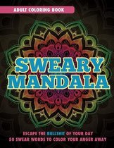 Sweary Mandala: Adult Coloring Book
