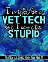 I Might Be a Vet Tech, But I Can't Fix Stupid