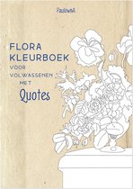 Flora Kleurboek voor volwassenen | Kleurboek voor volwassenen met quotes | leuk alternatief voor het mandala kleurboek | Kleurboek met bloemen | A4