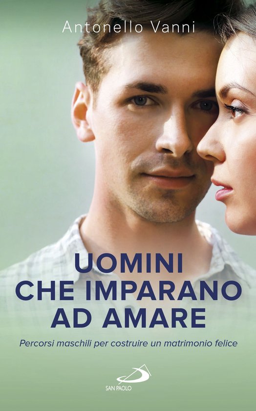 Uomini che imparano ad amare. Percorsi maschili per costruir ... - cover