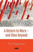 A Return to Marx -- and Then Beyond