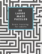 50 Large Maze Puzzles: Brain Training for Adults
