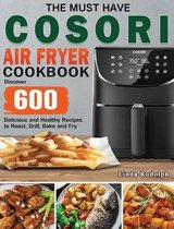 The Must Have Cosori Air Fryer Cookbook