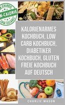 Kalorienarmes Kochbuch & Low Carb Kochbuch & Diabetiker Kochbuch & Gluten Freie Kochbuch Auf Deutsch