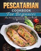 Pescatarian Cookbook For Beginners