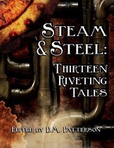Steam and Steel: Thirteen Riveting Tales