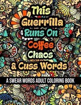 This Guerrilla Runs On Coffee, Chaos and Cuss Words
