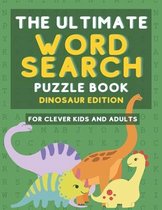 The Ultimate Word Search Puzzle Book Dinosaur Edition For Clever Kids and Adults