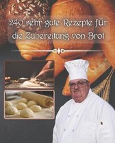 240 sehr gute Rezepte fur die Zubereitung von Brot
