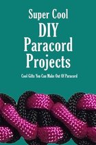 Super Cool DIY Paracord Projects: Cool Gifts You Can Make Out Of Paracord