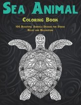 Sea Animal - Coloring Book - 100 Beautiful Animals Designs for Stress Relief and Relaxation