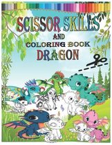 Scissor Skills: And Coloring Dragon For kids Age 3-4 A Fun Cutting Practice Activity And Coloring Book for Kids ages 3-5