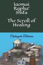 Iaomai Rapha' Shifa The Scroll of Healing