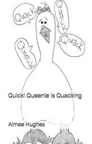 Quick! Queenie Is Quacking