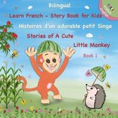Bilingual ( English - French ) - Learn French - Story Book For Kids: Histoires d'un adorable petit Singe