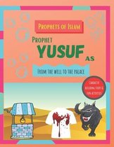 Prophets of Islam: Prophet Yusuf - from the well to the palace