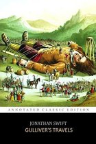 Gulliver's Travels  Into Several Remote Regions of The World  By Jonathan Swift (The Illustrated Classic Edition)