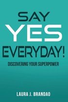 Say Yes Everyday!- Say Yes Everyday!