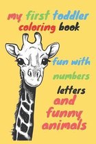 my first toddler coloring book fun with numbers letters and funny animals